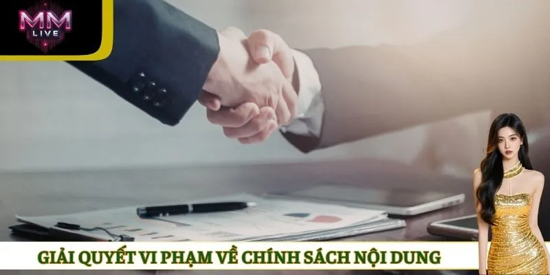 Giải quyết vi phạm về chính sách nội dung
