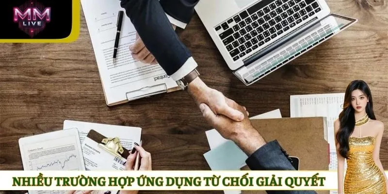Nhiều trường hợp ứng dụng từ chối giải quyết